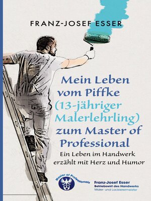 cover image of Mein Leben vom Piffke (Malerlehrling) zum Master of Professional